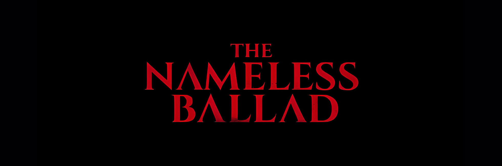 THE NAMELESS BALLAD